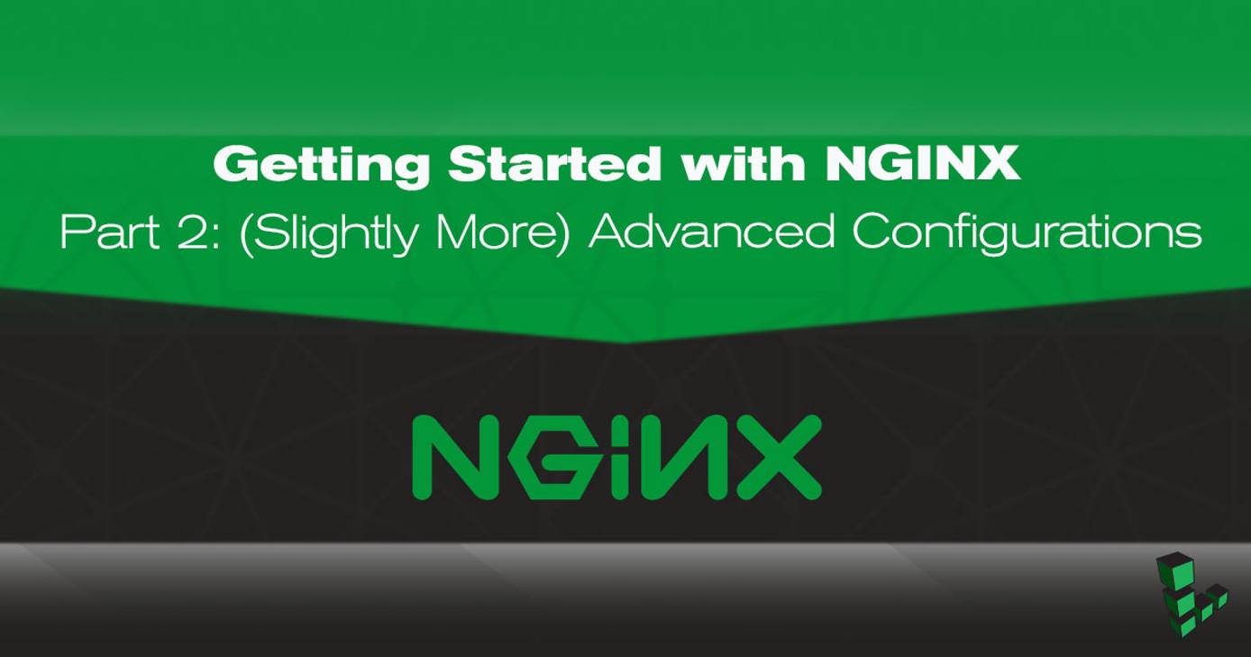 Getting Started with NGINX - Part 2 Getting Started with NGINX - Part 2
