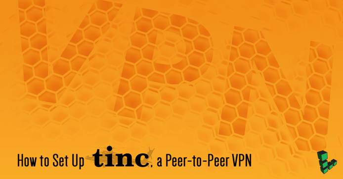 How to Set up tinc, a Peer-to-Peer VPN How to Set up tinc, a Peer-to-Peer VPN