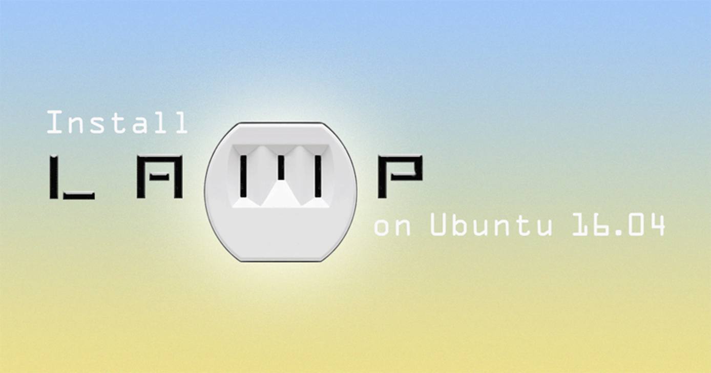 Install LAMP on Ubuntu 16.04 Install LAMP on Ubuntu 16.04